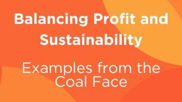 IoD Balancing Profit and Sustainability – Examples from the Coal Face