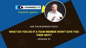 Ask the Business Coach: What do you do if a team member won’t share their ‘why’?