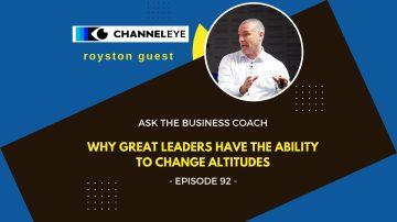 Ask the Business Coach: Why great leaders have the ability to change altitudes